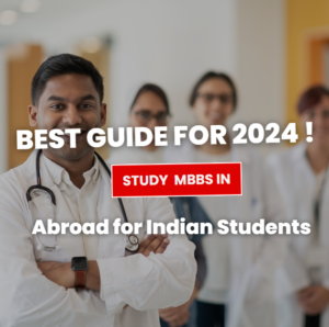 MBBS in Abroad for Indian Students: Best Guide for 2024!