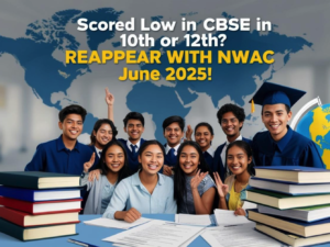 Scored Low in CBSE 10th or 12th? Don’t Panic – Reappear in June 2025 with NWAC and Save Your Academic Year!_GlobalFlamingos